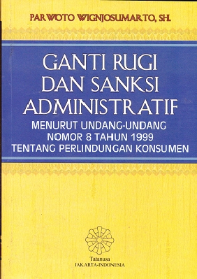 Cover GANTI RUGI DAN SANKSI ADMINISTRASI MENURUT UNDANG-UNDANG NOMOR 8 TAHUN 1999 TENTANG PERLINDUNGAN KONSUMEN