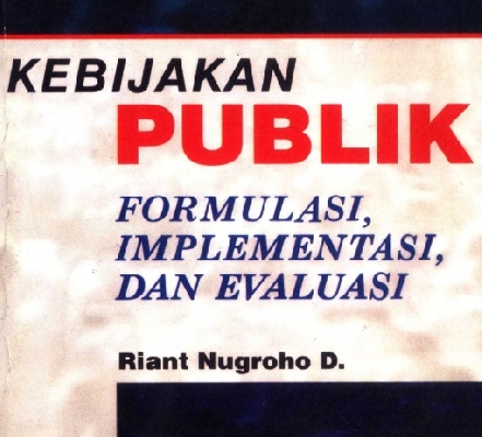 Cover KEBIJAKAN PUBLIK, Formulasi, Implementasi dan Evaluasi