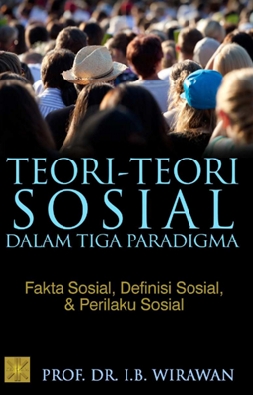 Cover TEORI-TEORI SOSIAL DALAM TIGA PARADIGMA