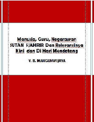 Cover MANUSIA, GURU DAN NEGARAWAN SUTAN SJAHRIR DAN RELEVANSINYA KINI DAN DIHARI MENDATANG