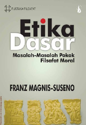 Cover ETIKA DASAR Masalah-Masalah Pokok Filsafat Moral